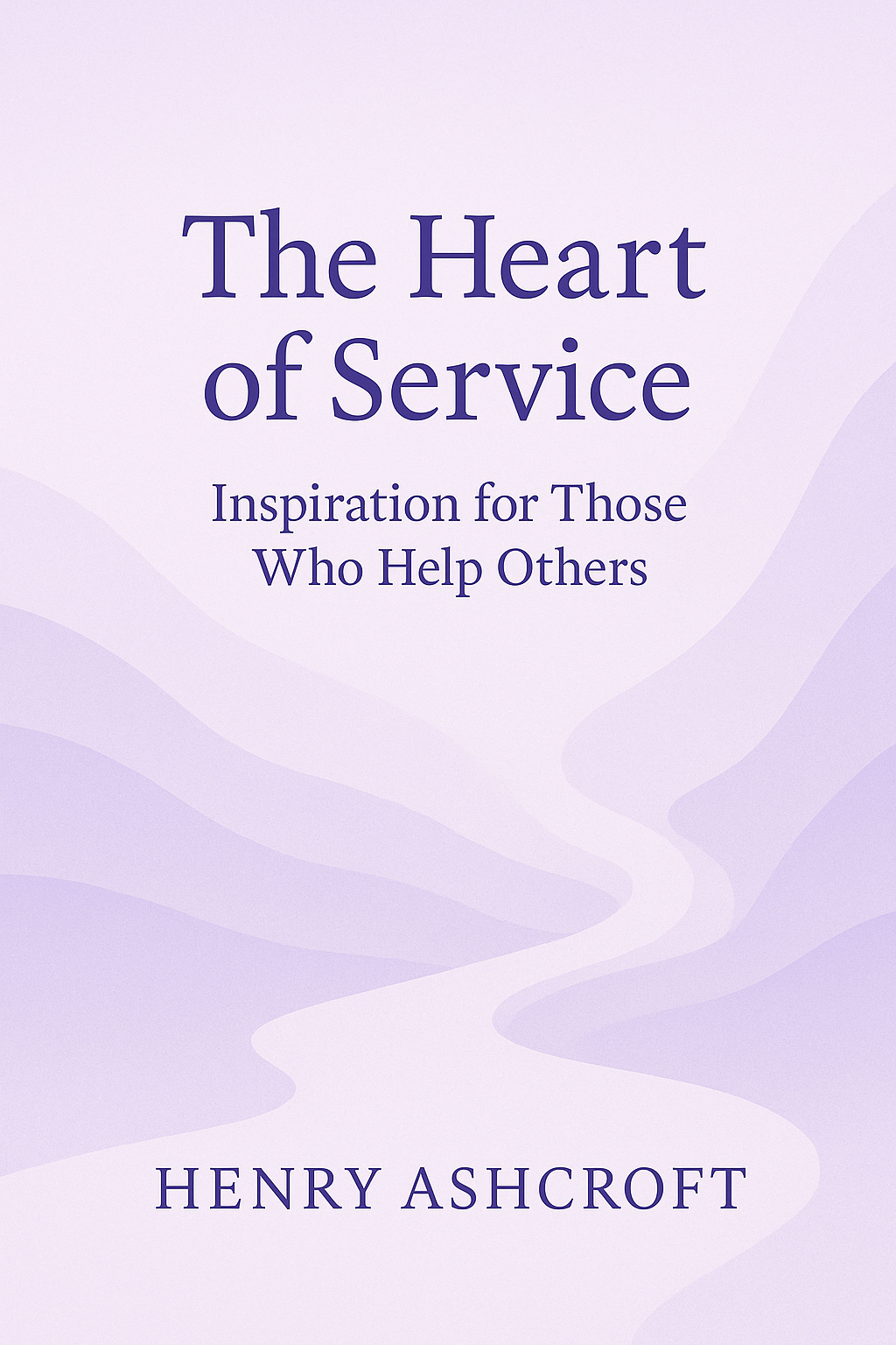 the heart of service: inspiration for those who help others the heart of service: inspiration for those who help others